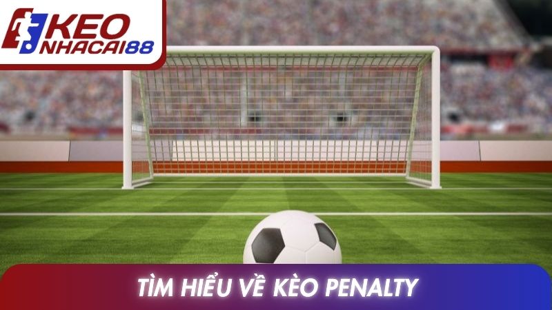 Kèo Penalty: Quy Tắc Tính Kết Quả Và Ví Dụ Chi Tiết 2 Tìm hiểu về kèo penalty